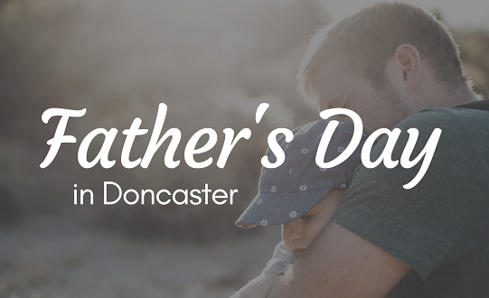 12 ways to celebrate Father's Day in Doncaster