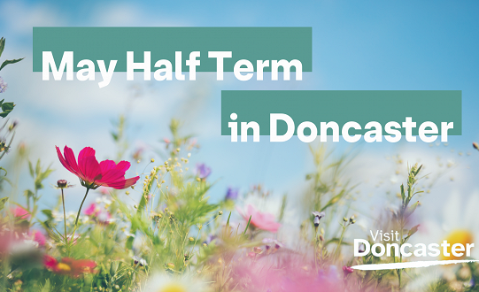 May Half Term 2023 in Doncaster