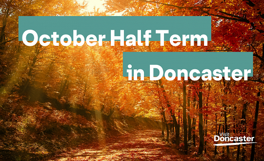 October Half Term in Doncaster 2023