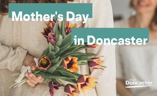 Mother's Day Ideas in Doncaster