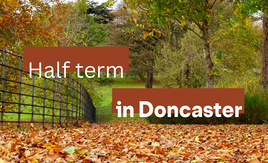 October Half Term in Doncaster 2022